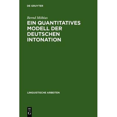 Ein quantitatives Modell der deutschen Intonation, Gebundene Ausgabe von Bernd Möbius, De Gruyter, 978-3-484-30305-8