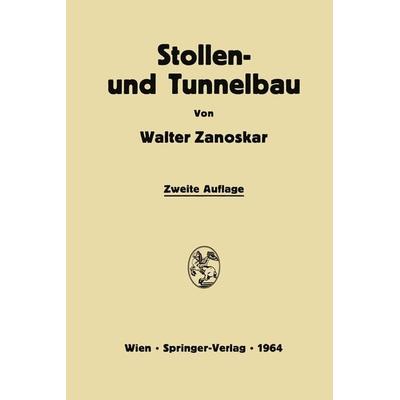 Stollen- und Tunnelbau, Taschenbuch von Walter Zanoskar, Springer Wien, 978-3-7091-8117-1