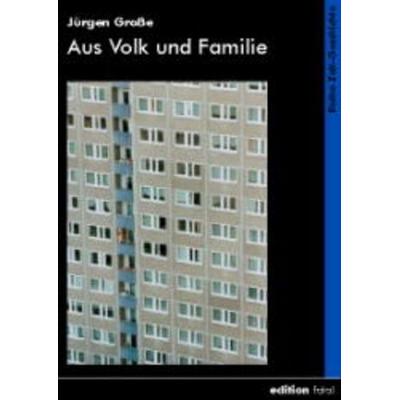 Aus Volk und Familie, Taschenbuch von Jürgen Grosse, Edition fatal, 978-3-935147-12-5