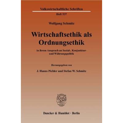 Wirtschaftsethik als Ordnungsethik, Taschenbuch von Wolfgang Schmitz, Duncker & Humblot, 978-3-428-11341-5