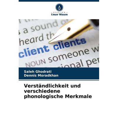 Verständlichkeit und verschiedene phonologische Merkmale, Taschenbuch von Saleh Ghodrati,Dennis Moradkhan, Verlag Unser Wissen, 978-620-8-70968-6