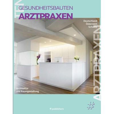 Arztpraxen, Gebundene Ausgabe von Chris van Uffelen, Ff Publishers, 978-3-945539-23-1