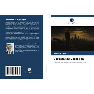 Verbotenes Versagen, Taschenbuch von Gamal El Ballat, Verlag Unser Wissen, 978-620-7-64353-0