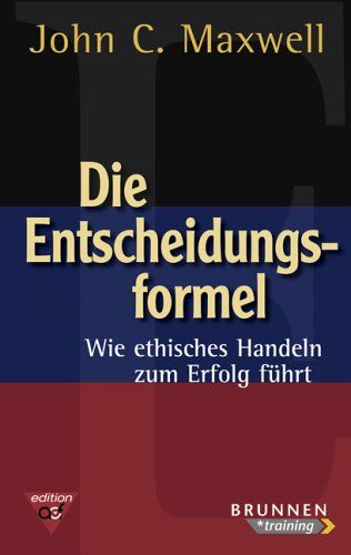 Maxwell, John C. - Die Entscheidungsformel. Wie ethisches Handeln zum Erfolg führt - Preis vom 09.10.2026 07:28:09 h