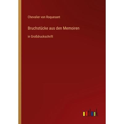 Bruchstücke aus den Memoiren, Taschenbuch von Chevalier Roquesant, Outlook, 978-3-368-28958-4