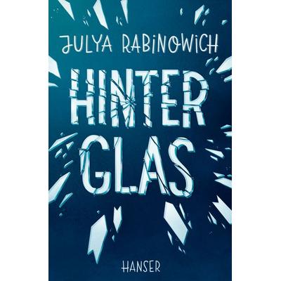 Hinter Glas, Gebundene Ausgabe von Julya Rabinowich, Carl Hanser
