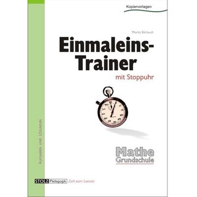 Einmaleins-Trainer mit Stoppuhr, Geheftet von Moritz Bärlauch, Stolz, 978-3-89778-410-9