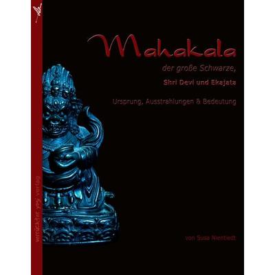 Mahakala, der große Schwarze, Taschenbuch von Susa Nientiedt, Piechkamp, 978-3-940197-00-9