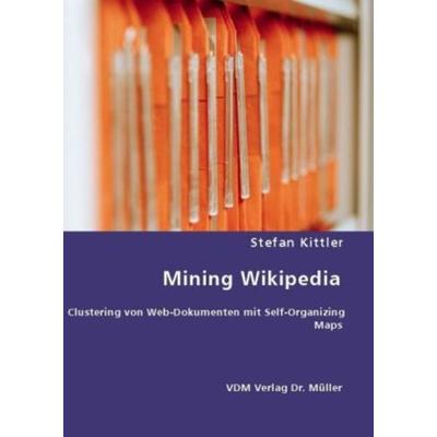 Mining Wikipedia, Taschenbuch von Stefan Kittler, VDM, 978-3-8364-6101-6