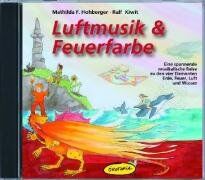 Mathilda F. Hohberger - Luftmusik & Feuerfarbe (CD): Eine spannende musikalische Reise zu den vier Elementen Erde, Feuer, Luft und Wasser - Preis vom 10.10.2026 11:48:34 h