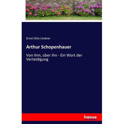 Arthur Schopenhauer, Taschenbuch von Ernst Otto Lindner, Hansebooks, 978-3-7428-4451-4