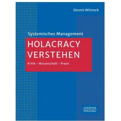 Holacracy verstehen, Fachbücher von Dennis Wittrock