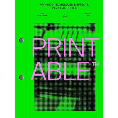 Printable: Printing Techniques and Effects in Visual Design, Taschenbuch von Victionary, Thames & Hudson, 978-988-746-296-5