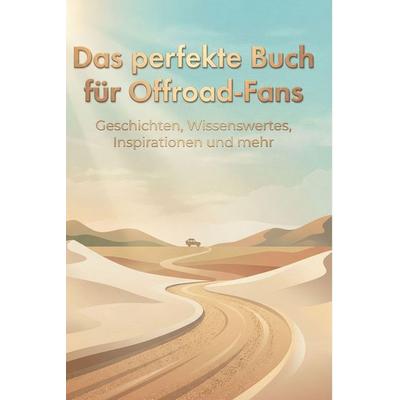 Das perfekte Buch für Offroad-Fans, Gebundene Ausgabe von Eva Huber, BoD - Books on Demand, 978-3-695-37442-7