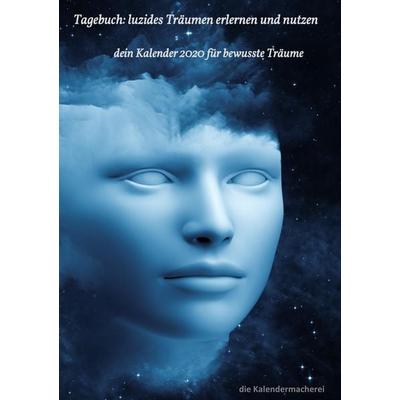 Tagebuch: luzides Träumen erlernen und nutzen, Taschenbuch von Die Kalendermacherei, BoD – Books on Demand, 978-3-7448-3131-4