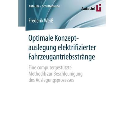 Optimale Konzeptauslegung elektrifizierter Fahrzeugantriebsstränge, Taschenbuch von Frederik Weiss, Springer Fachmedien Wiesbaden GmbH,