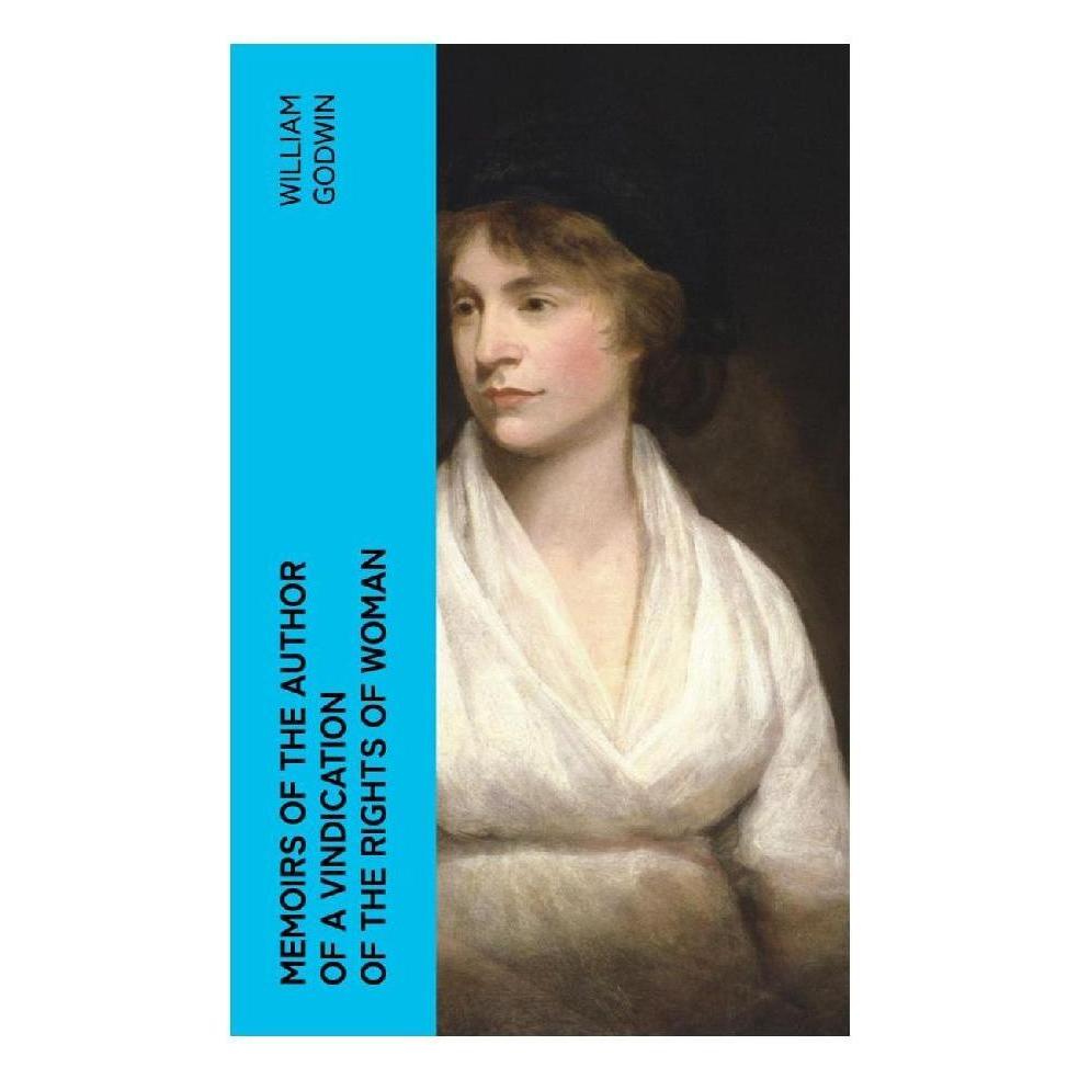 e-artnow Memoirs of the Author of a Vindication of the Rights of Woman (Englisch, William Godwin) (56952916)