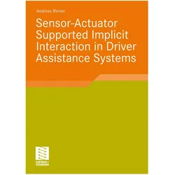Sensor-Actuator Supported Implicit Interaction in Driver Assistance Systems, Fachbücher von Andreas Riener