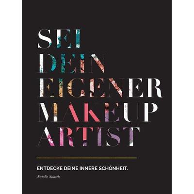 Sei dein eigener Make-up Artist, Taschenbuch von Natalie Setareh, Setareh Beauty, 978-1-73327-181-3