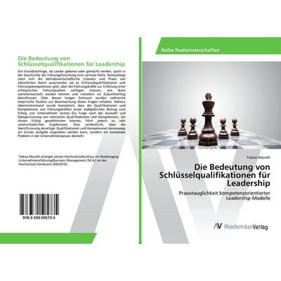 Die Bedeutung von Schlüsselqualifikationen für Leadership, Taschenbuch von Tobias Morath, AV Akademikerverlag, 978-3-330-50573-5