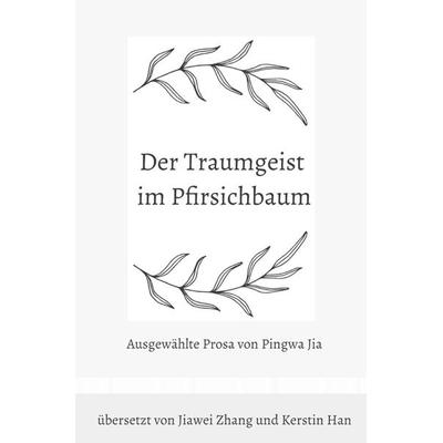 Der Traumgeist im Pfirsichbaum, Taschenbuch von Pingwa Jia, Epubli, 978-3-7575-2191-2