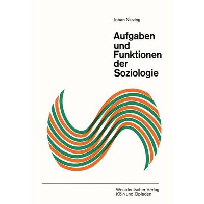 Aufgaben und Funktionen der Soziologie, Taschenbuch von Johan Niezing, VS Verlag für Sozialwissenschaften, 978-3-663-03175-8