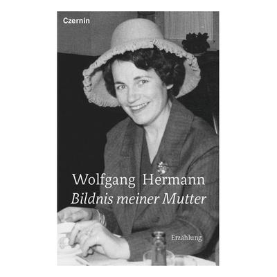 Bildnis meiner Mutter, Gebundene Ausgabe von Wolfgang Hermann, Czernin, 978-3-7076-0788-8