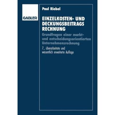Einzelkosten- und Deckungsbeitragsrechnung, Gebundene Ausgabe von Paul Riebel, Betriebswirtschaftlicher Verlag Gabler, 978-3-409-26095-4