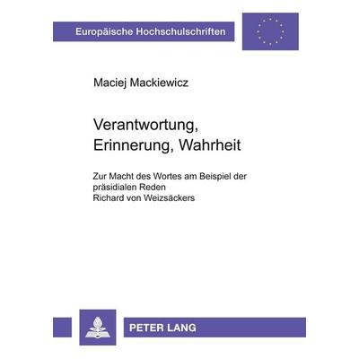Verantwortung, Erinnerung, Wahrheit, Taschenbuch von Maciej Mackiewicz, Peter Lang GmbH, Internationaler Verlag der Wissenschaften, 978-3-631-39070-2