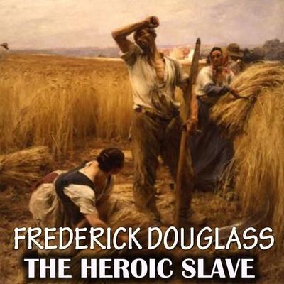 The Heroic Slave - Frederick Douglass, Audio, 4069828152854