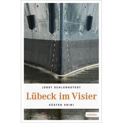 Lübeck im Visier, Taschenbuch von Jobst Schlennstedt, Emons Verlag, 978-3-95451-691-9