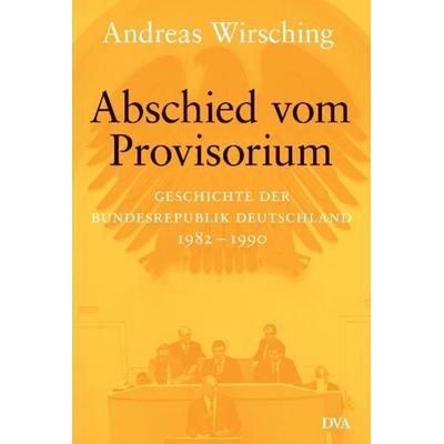 Abschied vom Provisorium, Gebundene Ausgabe von Andreas Wirsching, Dva, 978-3-421-06737-1
