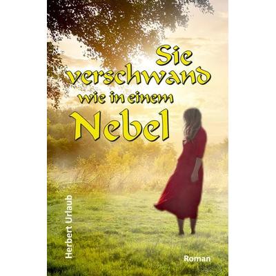 Sie verschwand wie in einem Nebel, Taschenbuch von Herbert Urlaub, Tredition, 978-3-347-62653-9
