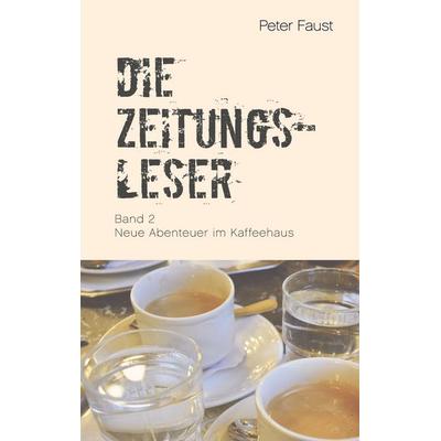 Die Zeitungsleser, Bd. 2, Gebundene Ausgabe von Peter Faust, Twentysix, 978-3-7407-8191-0