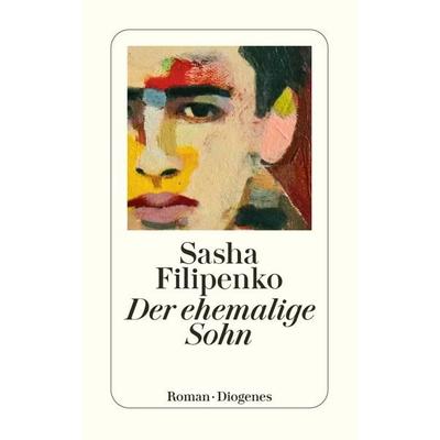 Der ehemalige Sohn, Taschenbuch von Sasha Filipenko, Diogenes, 978-3-257-24655-1