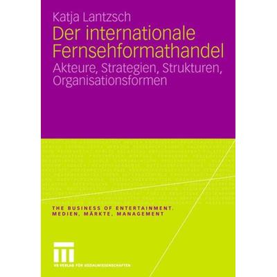 Der internationale Fernsehformathandel, Taschenbuch von Katja Lantzsch, VS Verlag für Sozialwissenschaften, 978-3-531-15858-7