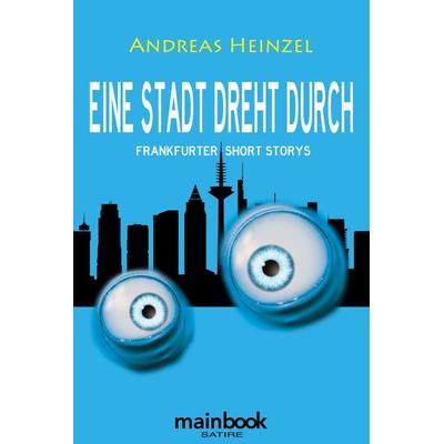 Eine Stadt dreht durch, Taschenbuch von Andreas Heinzel, Mainbook, 978-3-948987-06-0