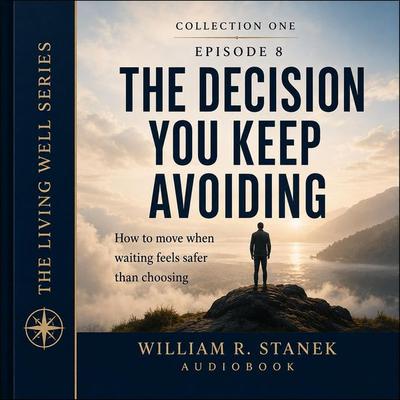 The Decision You Keep Avoiding - William R. Stanek, Audio, 9781666004830