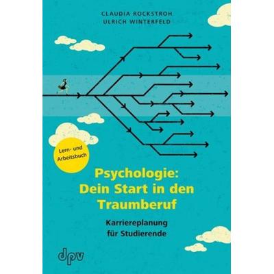 Psychologie: Dein Start in den Traumberuf, Taschenbuch von Ulrich Winterfeld,Claudia Rockstroh, Deutscher Psychologen Verlag
