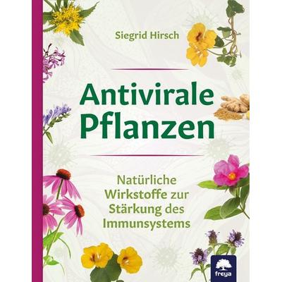 Antivirale Pflanzen, Gebundene Ausgabe von Siegrid Hirsch, Freya, 978-3-99025-416-5