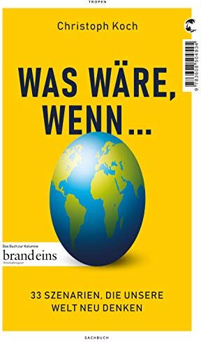 Christoph Koch - Was wäre, wenn ...: 33 Szenarien, die unsere Welt neu denken - Preis vom 09.10.2026 07:28:09 h
