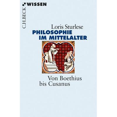 Die Philosophie im Mittelalter, Taschenbuch von Loris Sturlese, C.H. Beck, 978-3-406-64634-8