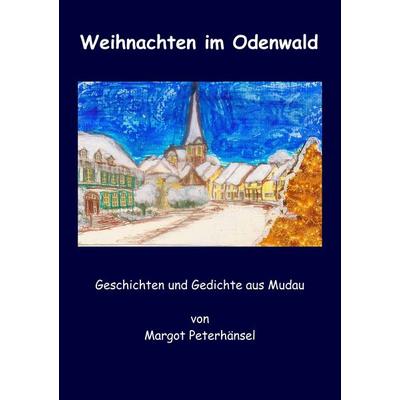 Weihnachten im Odenwald, Taschenbuch von Margot Peterhänsel, BoD – Books on Demand, 978-3-8391-2355-3