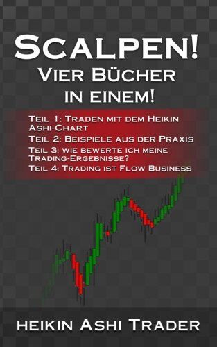Heikin Ashi Trader - Scalpen! 1-4: Vier Bücher in einem! - Preis vom 10.10.2026 11:48:34 h