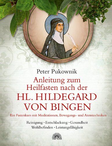 Peter Pukownik - Anleitung zum Heilfasten nach der Hl. Hildegard von Bingen: Ein Fastenkurs mit Meditationen, Bewegungs- und Atemtechniken, Reinigung, Entschlackung, Gesundheit, Wohlbefinden, Leistungsfähigkeit - Preis vom 16.10.2026 11:41:07 h