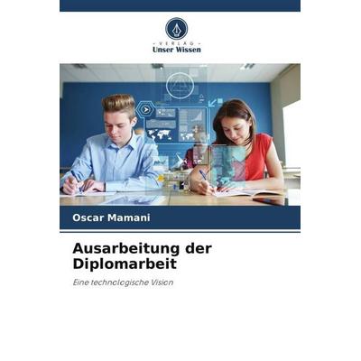 Ausarbeitung der Diplomarbeit, Taschenbuch von Oscar Mamani, Verlag Unser Wissen, 978-620-5-75021-6