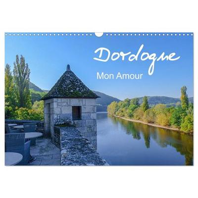 Dordogne Mon Amour (Wandkalender 2027 DIN A3 quer), CALVENDO Monatskalender