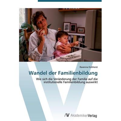 Wandel der Familienbildung, Taschenbuch von Ravenna Eickhorst, AV Akademikerverlag, 978-3-639-43855-0