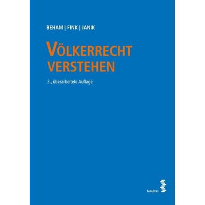 Völkerrecht verstehen, Taschenbuch von Markus Beham,Melanie Fink,Ralph Janik, Facultas, 978-3-7089-2036-8