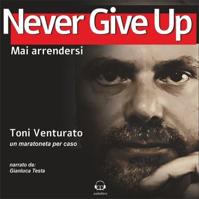 Never Give Up - Toni Venturato, Audio, 9791221455335